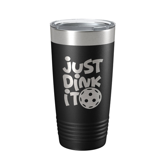 Just Dink It Tumbler Pickleball Travel Mug Insulated Laser Engraved Coffee Cup Do It Pickle Ball Gift 20 oz-0